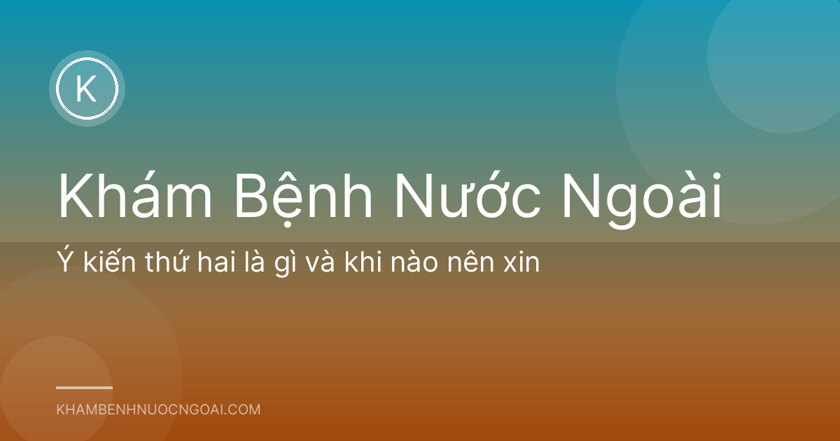 Ý kiến thứ hai là gì và khi nào nên xin