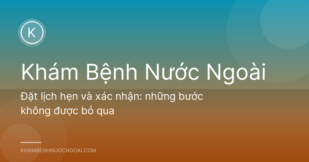 Đặt lịch hẹn và xác nhận: những bước không được bỏ qua