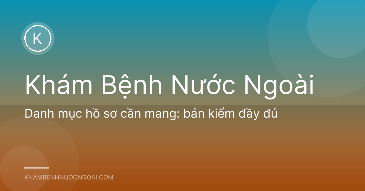 Danh mục hồ sơ cần mang: bản kiểm đầy đủ